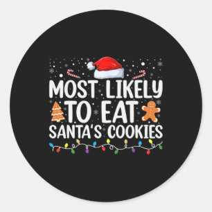 Most Likely To Eat Santa's Cookies Christmas Famil Classic Round Sticker