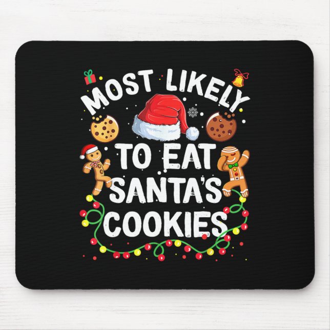 Most Likely To Eat Santa's Cookies Christmas Famil Mouse Pad (Front)