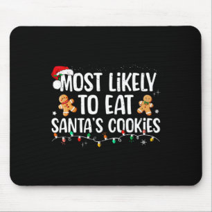 Most Likely To Eat Santa's Cookies Christmas Famil Mouse Pad