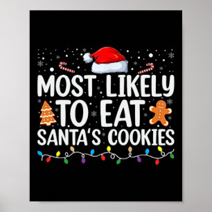 Most Likely To Eat Santa's Cookies Christmas Famil Poster
