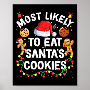 Most Likely To Eat Santa's Cookies Christmas Famil Poster