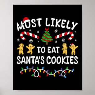 Most Likely To Eat Santa's Cookies Christmas Famil Poster