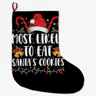 Most Likely To Eat Santa's Cookies Christmas Large Christmas Stocking