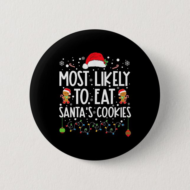 Most Likely To Eat Santa's Cookies Christmas Match 6 Cm Round Badge (Front)