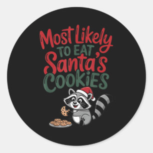 Most Likely To Eat Santa's Cookies Christmas Racco Classic Round Sticker