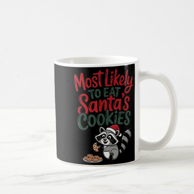Most Likely To Eat Santa's Cookies Christmas Racco Coffee Mug (Right)