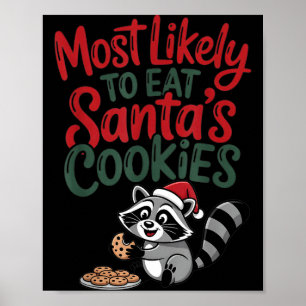 Most Likely To Eat Santa's Cookies Christmas Racco Poster