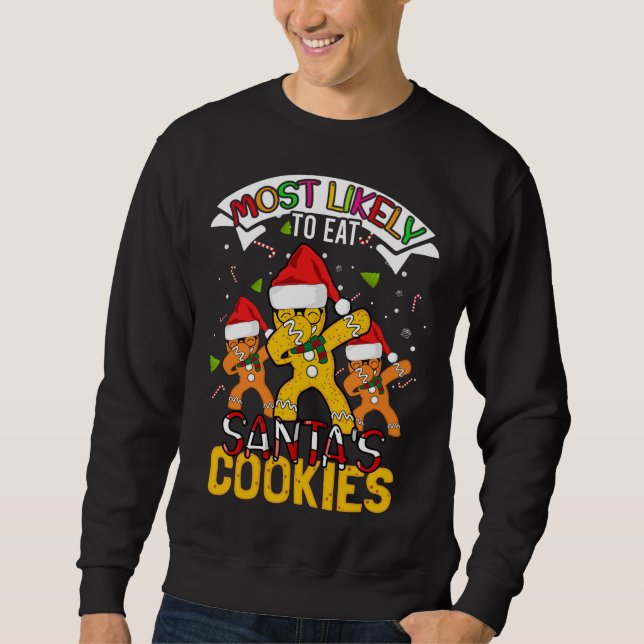 Most Likely To Eat Santa's Cookies Christmas Sweatshirt (Front)