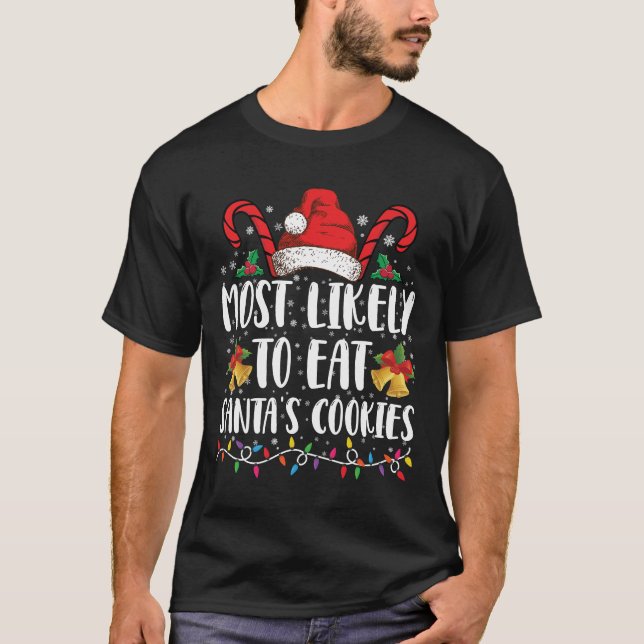 Most Likely To Eat Santa's Cookies Christmas T-Shirt (Front)