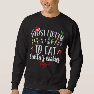 Most Likely To Eat Santa's Cookies Family Christma Sweatshirt