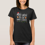 Most Likely To Eat Santa's Cookies Family Christma T-Shirt<br><div class="desc">Most Likely To Eat Santa's Cookies Family Christmas Pyjamas.</div>