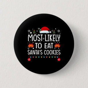 Most Likely To Eat Santas Cookies Family Christmas 6 Cm Round Badge