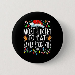 Most Likely To Eat Santas Cookies Family Christmas 6 Cm Round Badge