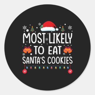 Most Likely To Eat Santas Cookies Family Christmas Classic Round Sticker