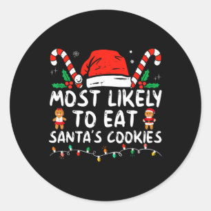 Most Likely To Eat Santas Cookies Family Christmas Classic Round Sticker