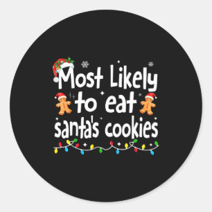 Most Likely To Eat Santas Cookies Family Christmas Classic Round Sticker