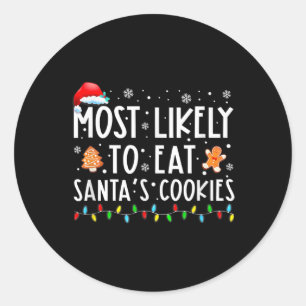 Most Likely To Eat Santas Cookies Family Christmas Classic Round Sticker