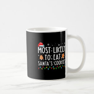Most Likely To Eat Santas Cookies Family Christmas Coffee Mug