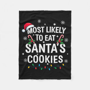 Most Likely To Eat Santas Cookies Family Christmas Fleece Blanket