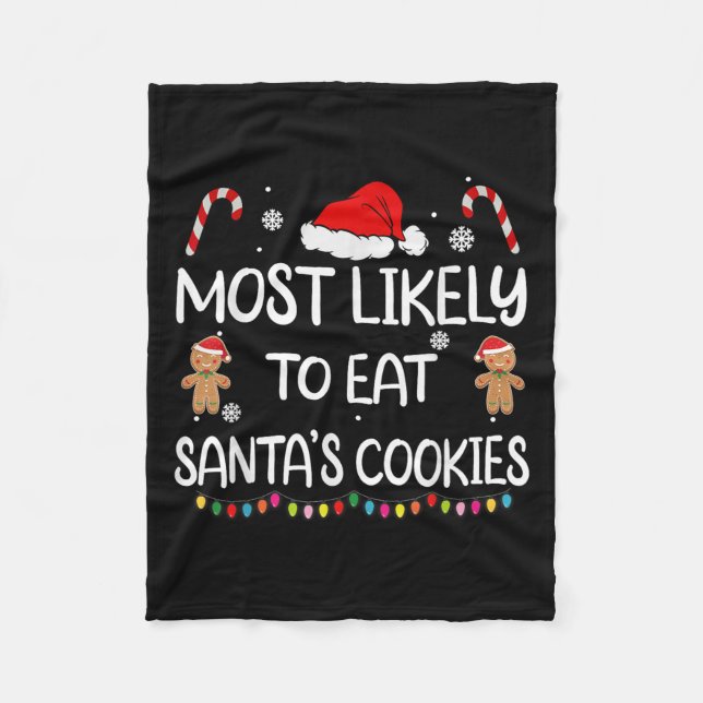 Most Likely To Eat Santas Cookies Family Christmas Fleece Blanket (Front)
