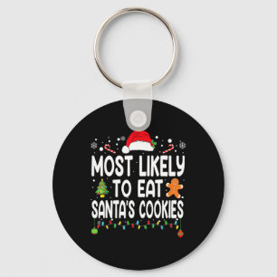 Most Likely To Eat Santas Cookies Family Christmas Key Ring