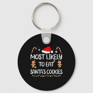 Most Likely To Eat Santas Cookies Family Christmas Key Ring