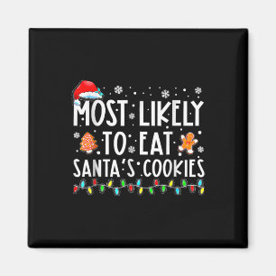 Most Likely To Eat Santas Cookies Family Christmas Magnet