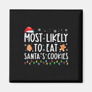 Most Likely To Eat Santas Cookies Family Christmas Magnet