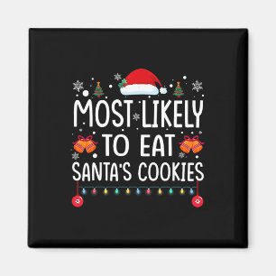 Most Likely To Eat Santas Cookies Family Christmas Magnet