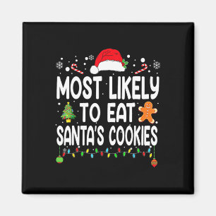 Most Likely To Eat Santas Cookies Family Christmas Magnet