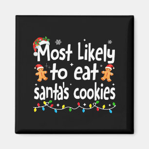 Most Likely To Eat Santas Cookies Family Christmas Magnet