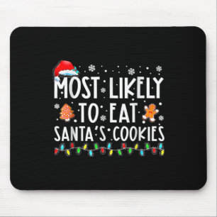 Most Likely To Eat Santas Cookies Family Christmas Mouse Pad
