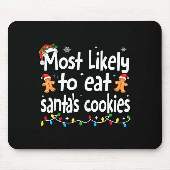 Most Likely To Eat Santas Cookies Family Christmas Mouse Pad (Front)