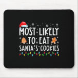 Most Likely To Eat Santas Cookies Family Christmas Mouse Pad<br><div class="desc">Most Likely To Eat Santas Cookies Family Christmas Holiday</div>