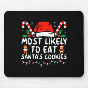 Most Likely To Eat Santas Cookies Family Christmas Mouse Pad