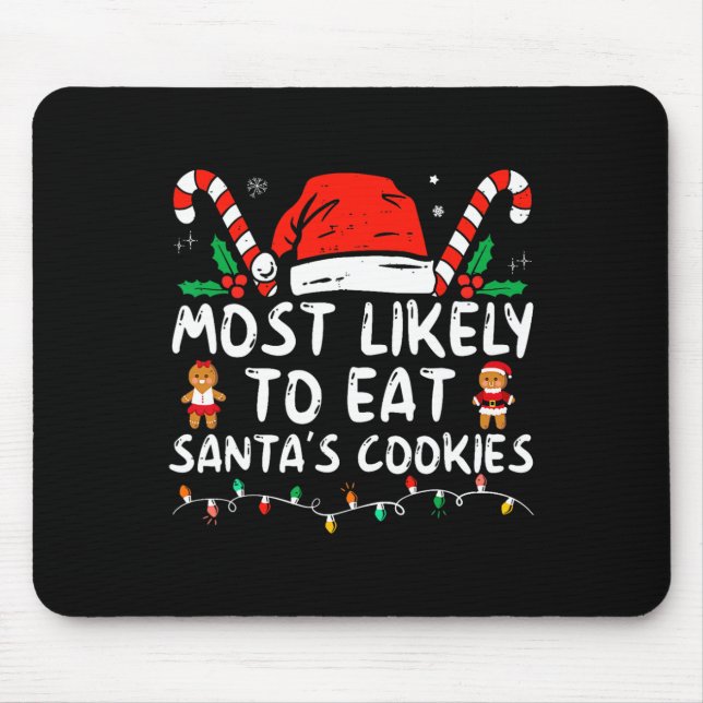 Most Likely To Eat Santas Cookies Family Christmas Mouse Pad (Front)