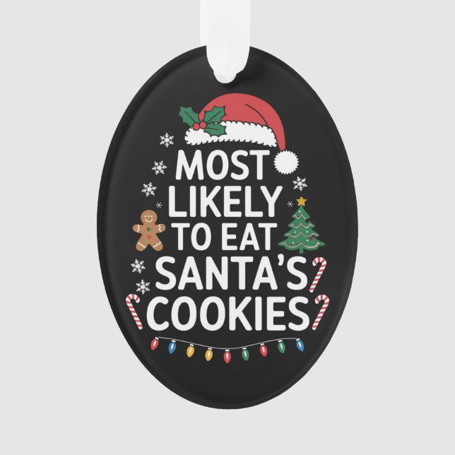Most Likely To Eat Santas Cookies Family Christmas Ornament (Front)