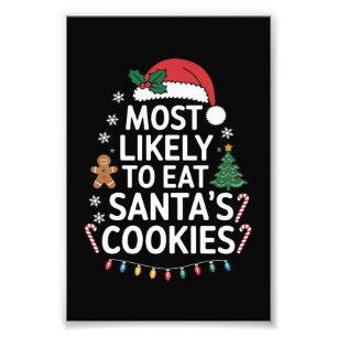 Most Likely To Eat Santas Cookies Family Christmas Photo Print