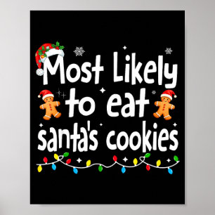 Most Likely To Eat Santas Cookies Family Christmas Poster