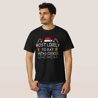 Most Likely To Eat Santas Cookies family Christmas T-Shirt