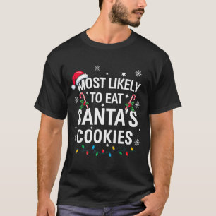 Most Likely To Eat Santas Cookies Family Christmas T-Shirt