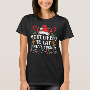 Most Likely To Eat Santas Cookies Family Christmas T-Shirt