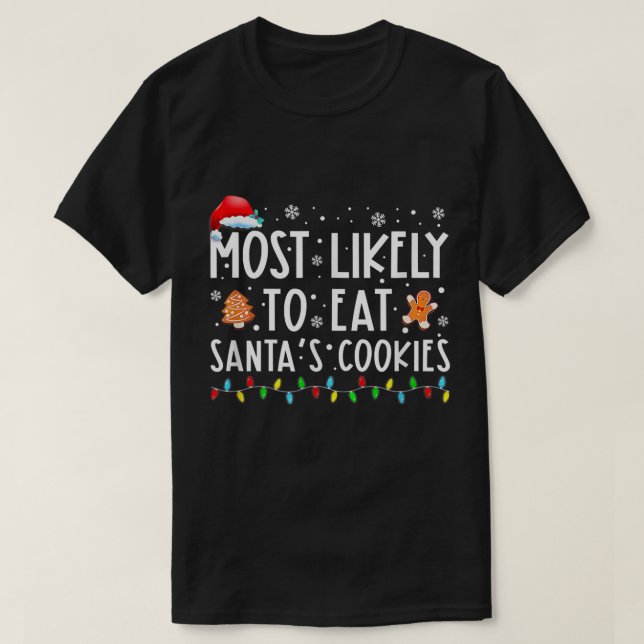 Most Likely-To-Eat Santas Cookies Family Christmas T-Shirt (Design Front)