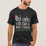 Most Likely-To-Eat Santas Cookies Family Christmas T-Shirt<br><div class="desc">Most Likely-To-Eat Santas Cookies Family Christmas Holiday T-Shirt Copy</div>