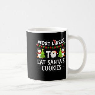 Most Likely To Eat Santas Cookies Family Funny Chr Coffee Mug