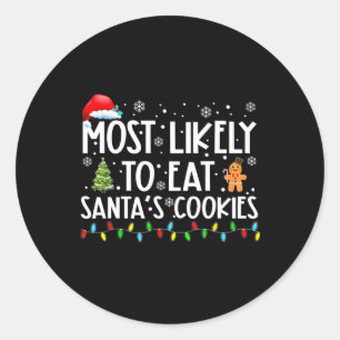 Most Likely To Eat Santa's Cookies Fun Christmas Classic Round Sticker