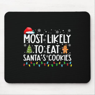 Most Likely To Eat Santa's Cookies Fun Christmas Mouse Pad