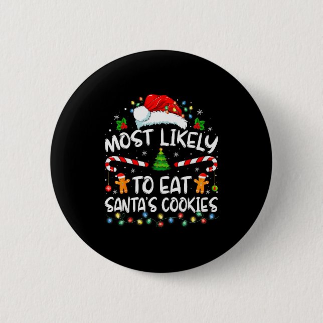 Most Likely To Eat Santa's Cookies Funny Christmas 6 Cm Round Badge (Front)