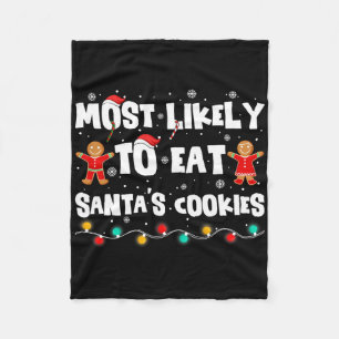 Most Likely To Eat Santa's Cookies Funny Christmas Fleece Blanket