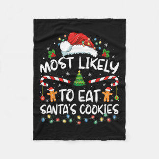 Most Likely To Eat Santa's Cookies Funny Christmas Fleece Blanket